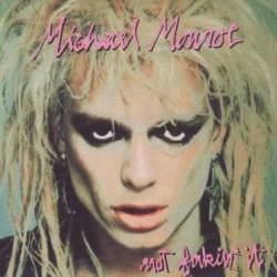 Michael Monroe : Not Fakin'It